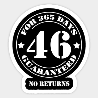 Birthday 46 for 365 Days Guaranteed Sticker